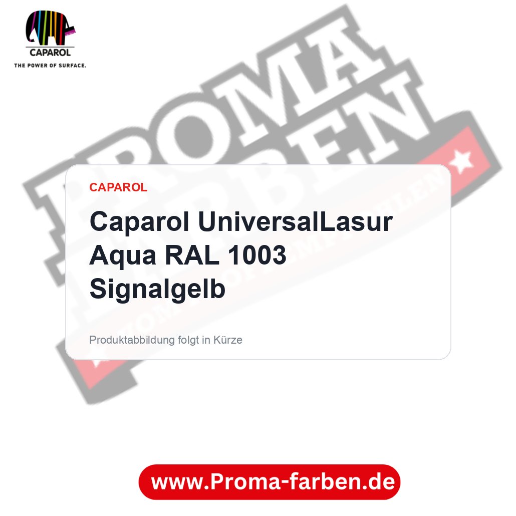 Caparol UniversalLasur Aqua RAL 1003 Signalgelb – Proma Farben