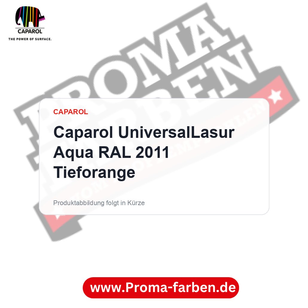 Caparol UniversalLasur Aqua RAL 2011 Tieforange – Proma Farben