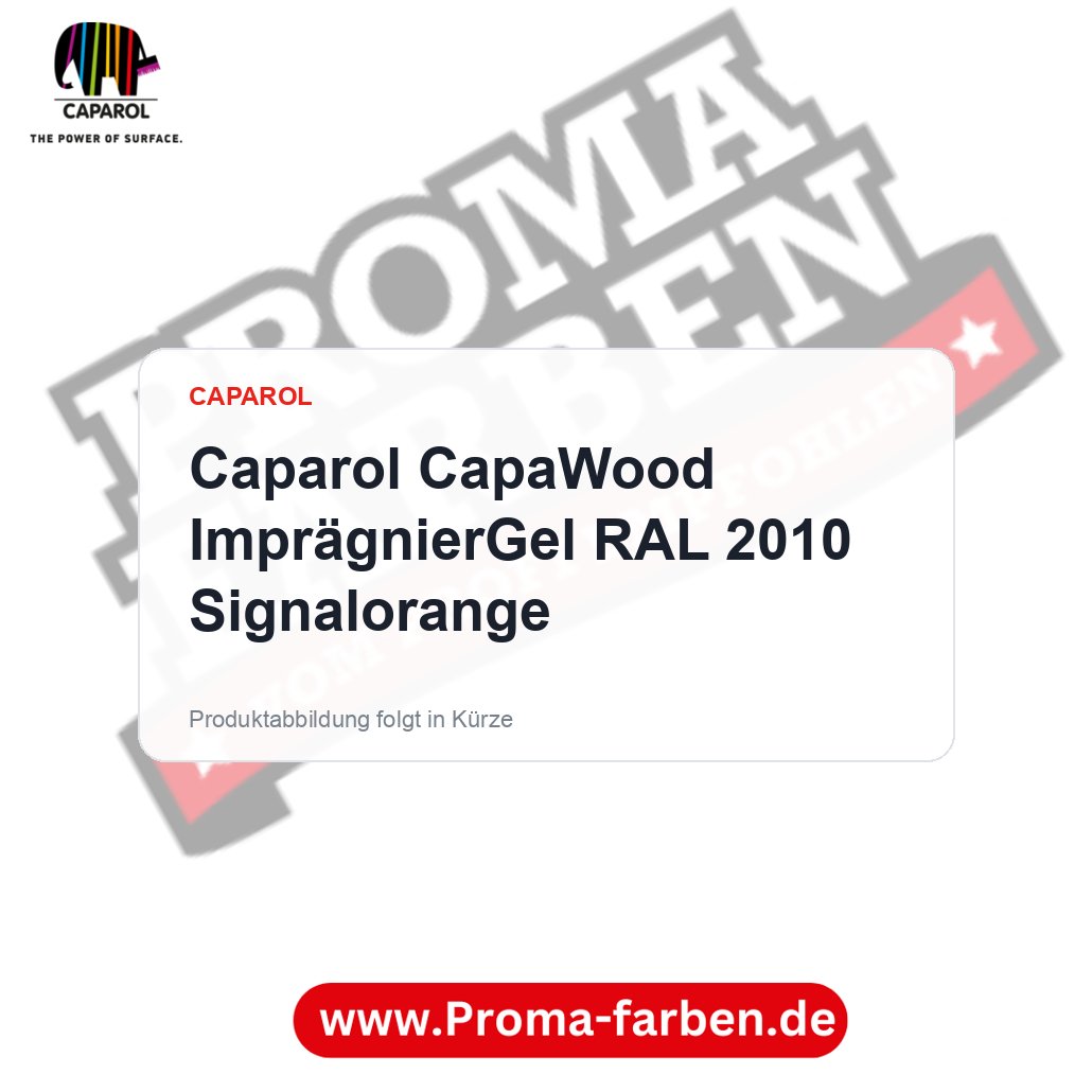 Caparol CapaWood ImprägnierGel RAL 2010 Signalorange – Proma Farben