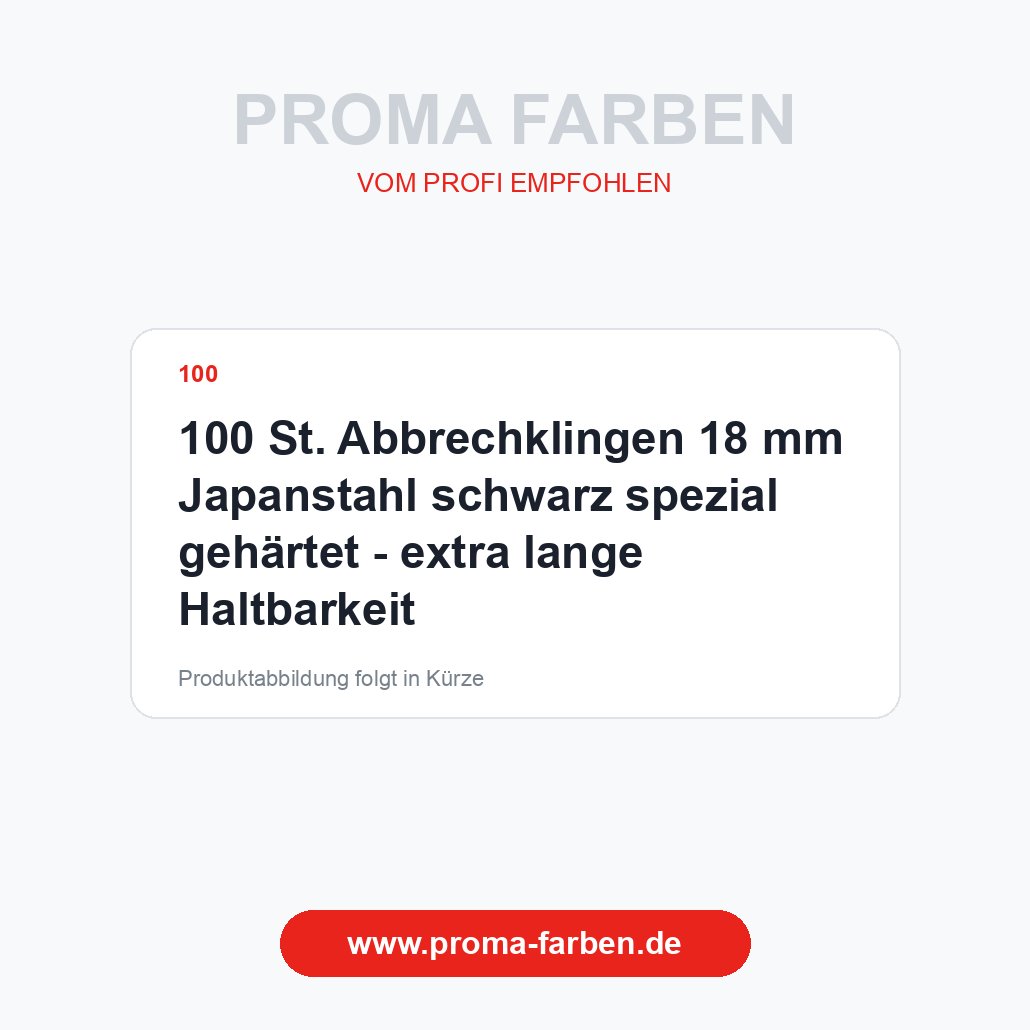 100 St. Abbrechklingen 18 mm Japanstahl schwarz spezial gehärtet – extra lange Haltbarkeit – Proma Farben